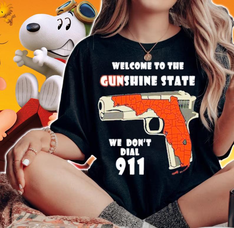 Welcome To The Gunshine State We Don't Dial 911 Shirt t-shirt woman shirt