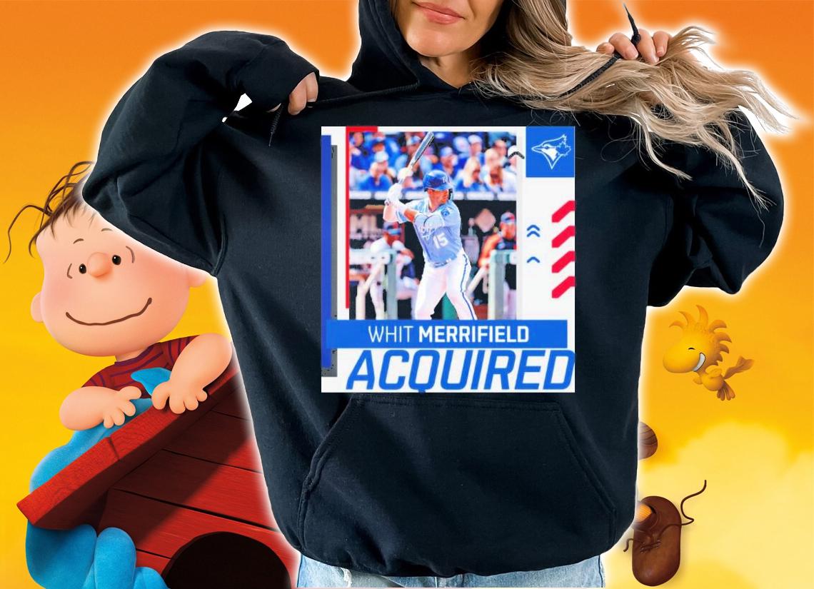 Welcome To Toronto Blue Jays Whit Merrifield Acquired Shirt t-shirt hoodie