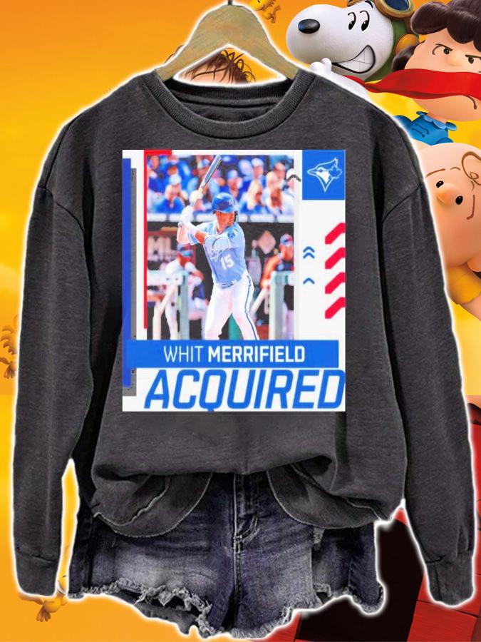 Welcome To Toronto Blue Jays Whit Merrifield Acquired Shirt t-shirt sweatshirt