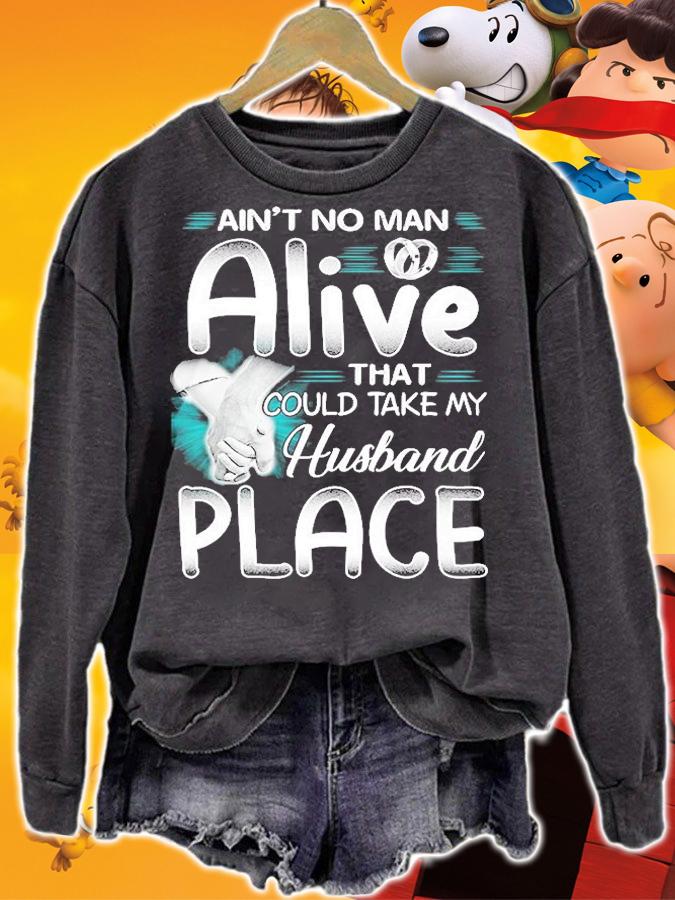 Ain't No Man Alive That Could Take My Husband Place T-Shirt t-shirt