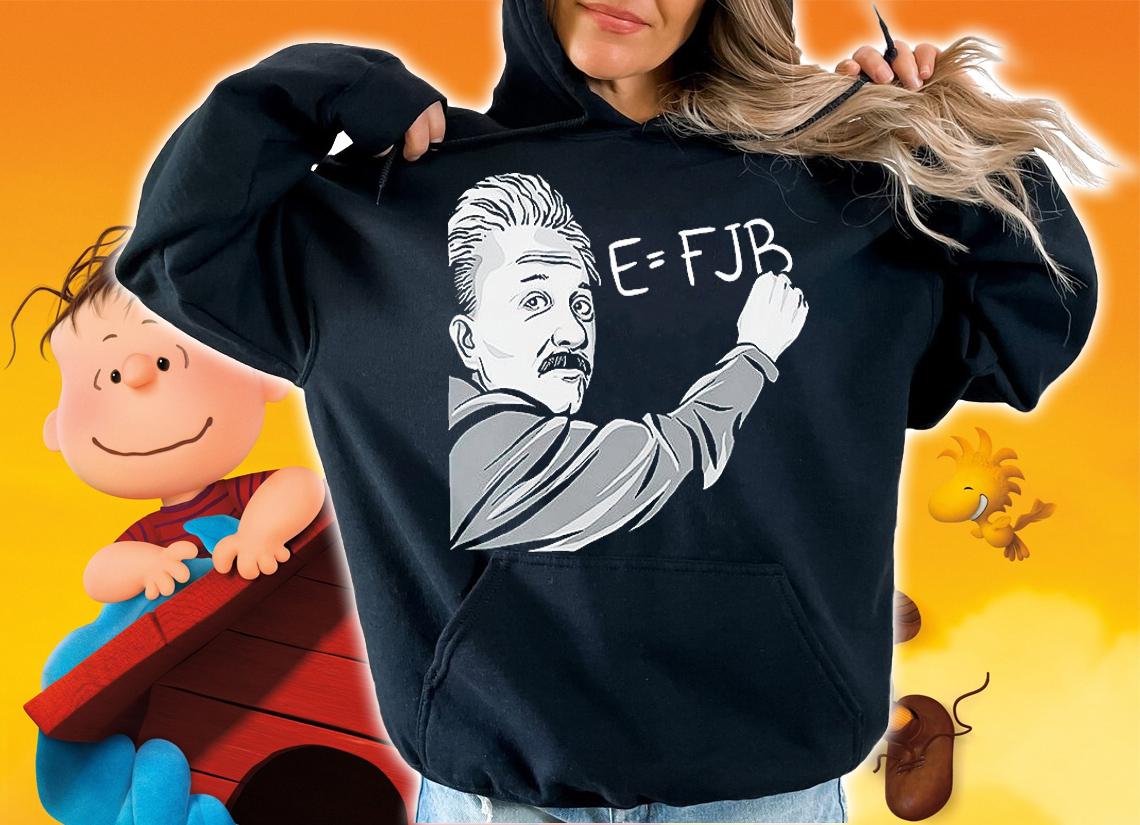 Albert Einstein E = FJB t-shirt