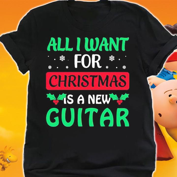 All I Want For Christmas Is A New Guitar Shirt t-shirt