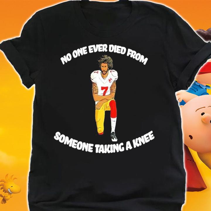 Bad Brad RSR Colin Kaepernick No One Ever Died From Someone Taking A Knee Shirt t-shirt shirt