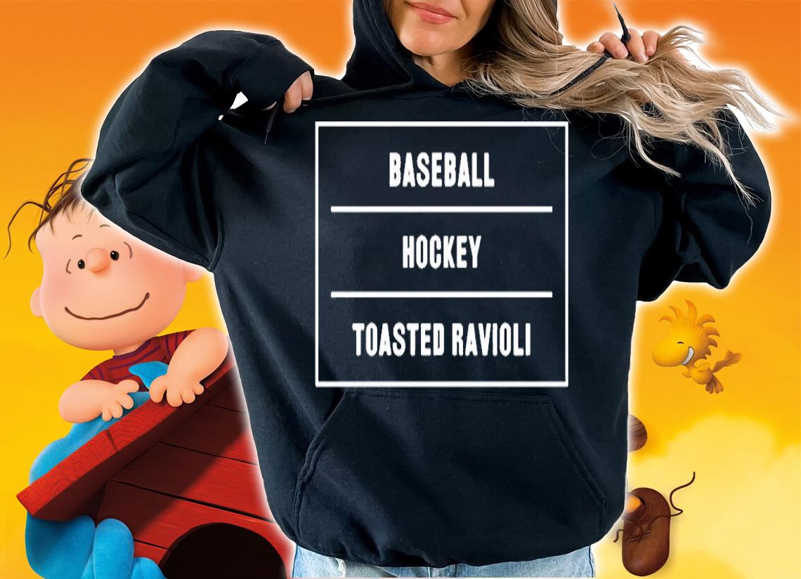 Baseball Hockey Toasted Ravioli T-Shirt t-shirt hoodie