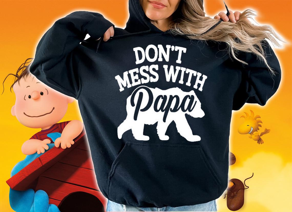 Bear Don't Mess With Papa Gift For Dad Shirt t-shirt hoodie