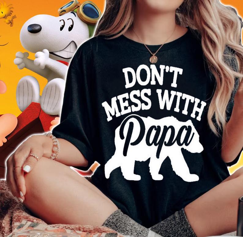 Bear Don't Mess With Papa Gift For Dad Shirt t-shirt woman shirt