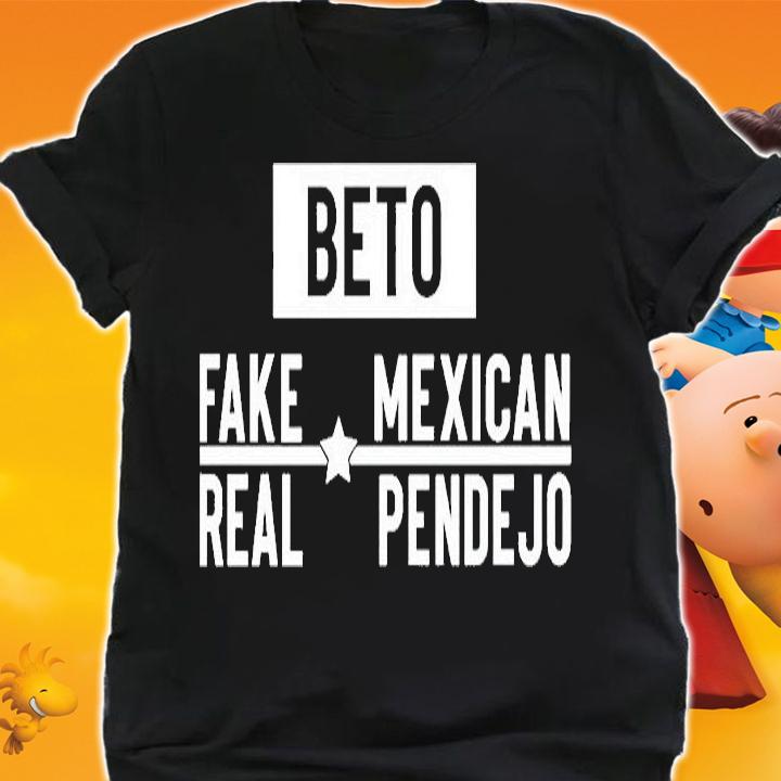 Beto Fake Mexican Real Pendejo T-Shirt t-shirt shirt