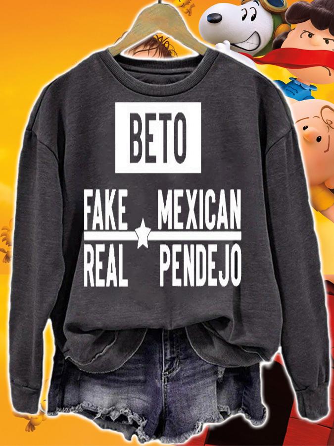 Beto Fake Mexican Real Pendejo T-Shirt t-shirt sweatshirt