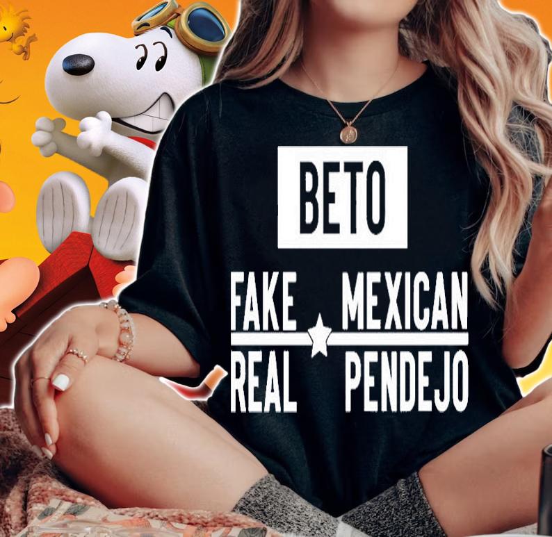 Beto Fake Mexican Real Pendejo T-Shirt t-shirt woman shirt