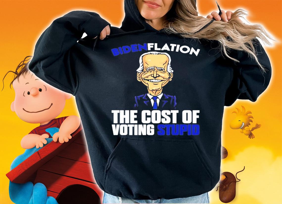 Bidenflation The Cost Of Voting Stupid Funny Shirt t-shirt hoodie