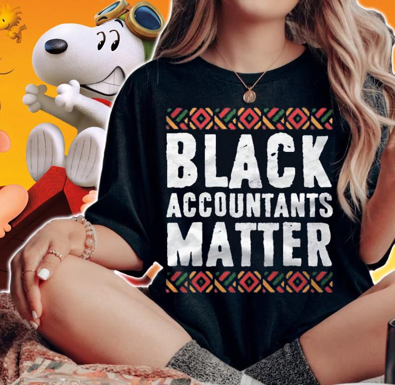 Black Accountants Matter Shirt Black History Month Gift Shirt t-shirt