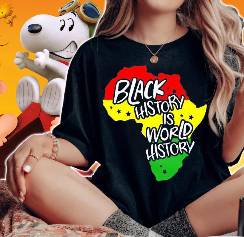 Black History Is World History T-Shirt t-shirt woman shirt
