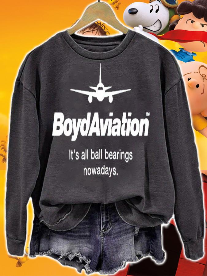 Boyd Aviation It's All Ball Bearings Nowadays Shirt t-shirt sweatshirt