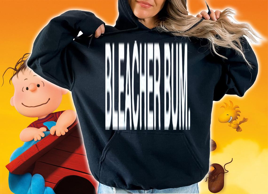 Bleacher Bum Funny T-Shirt t-shirt hoodie