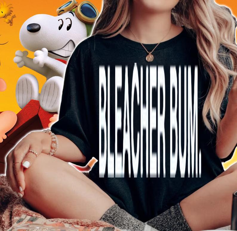 Bleacher Bum Funny T-Shirt t-shirt woman shirt