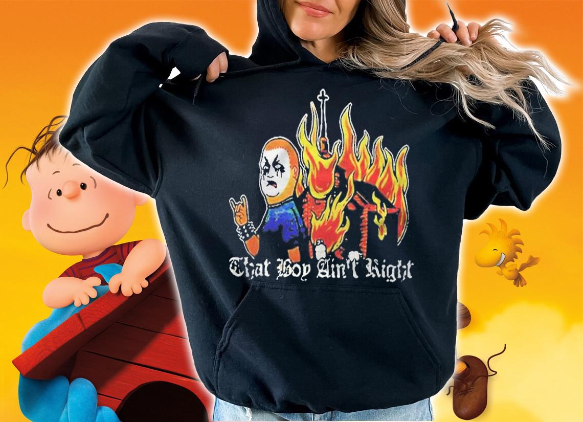 Bobby Hill fire that boy ain't right T-shirt t-shirt hoodie