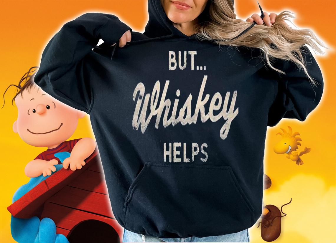 ButWhiskey Helps Whiskey Lover T-shirt t-shirt hoodie