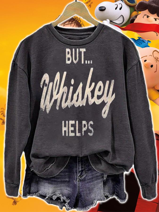 ButWhiskey Helps Whiskey Lover T-shirt t-shirt sweatshirt