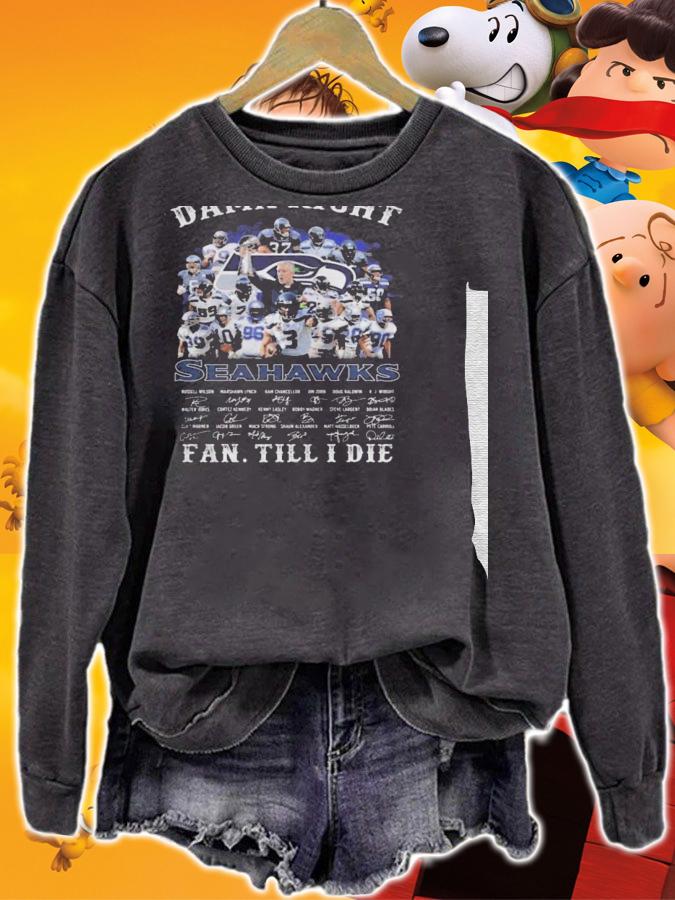 Damn right seattle seahawks fan till i die signatures shirt t-shirt sweatshirt