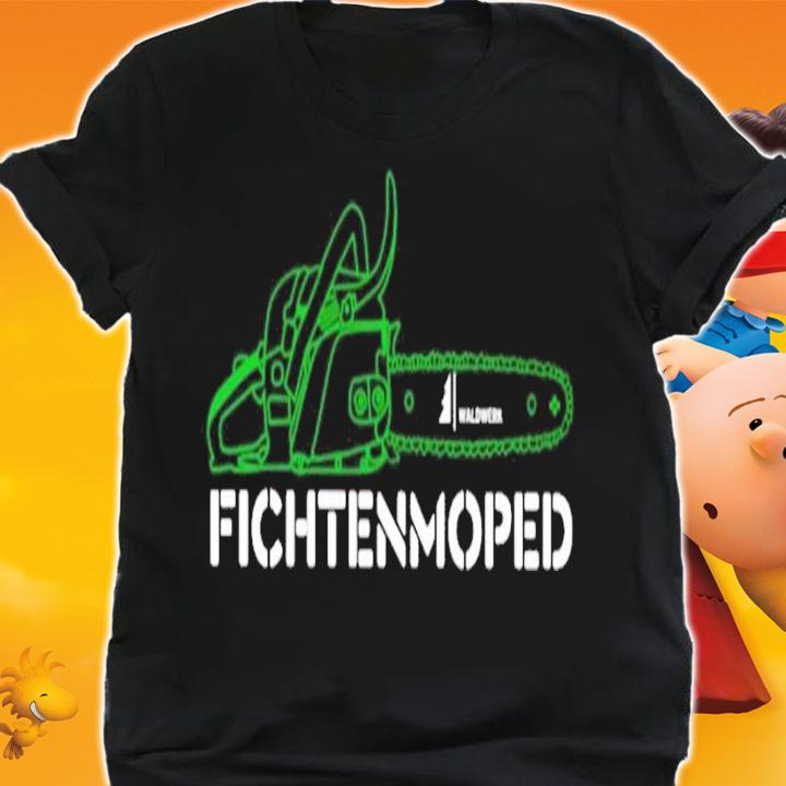 Fichtenmoped shirt, sweater hoodie and tank top t-shirt shirt