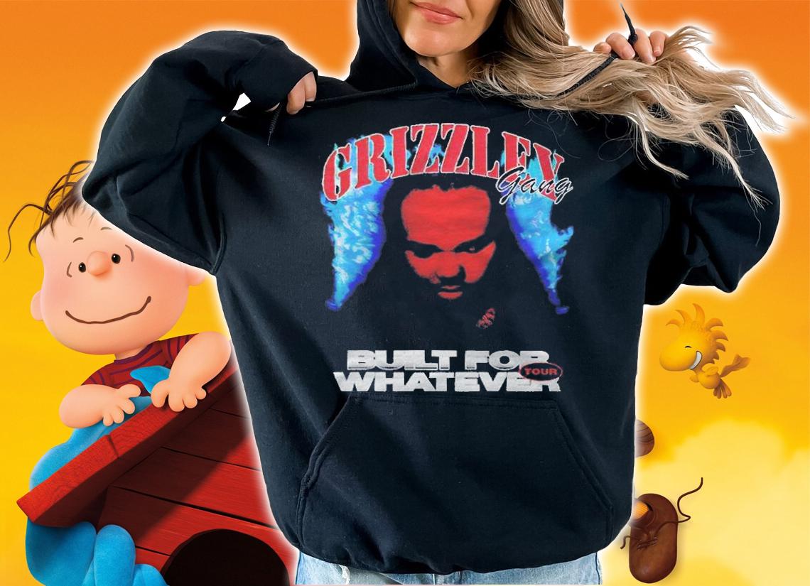 Grizzley Gang Built For Whatever Tour T-shirt t-shirt hoodie