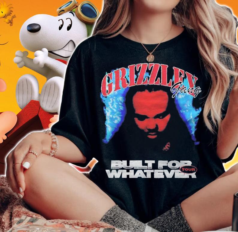 Grizzley Gang Built For Whatever Tour T-shirt t-shirt woman shirt