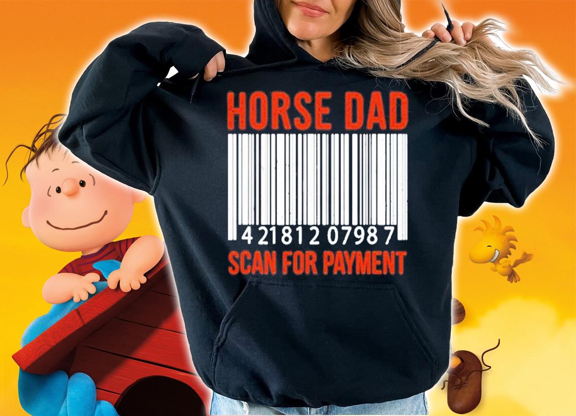 Horse Dad Scan For Payment Print Horse Riding Lovers T-Shirt t-shirt hoodie