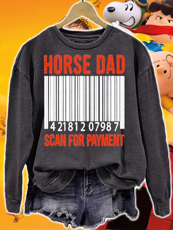 Horse Dad Scan For Payment Print Horse Riding Lovers T-Shirt t-shirt sweatshirt