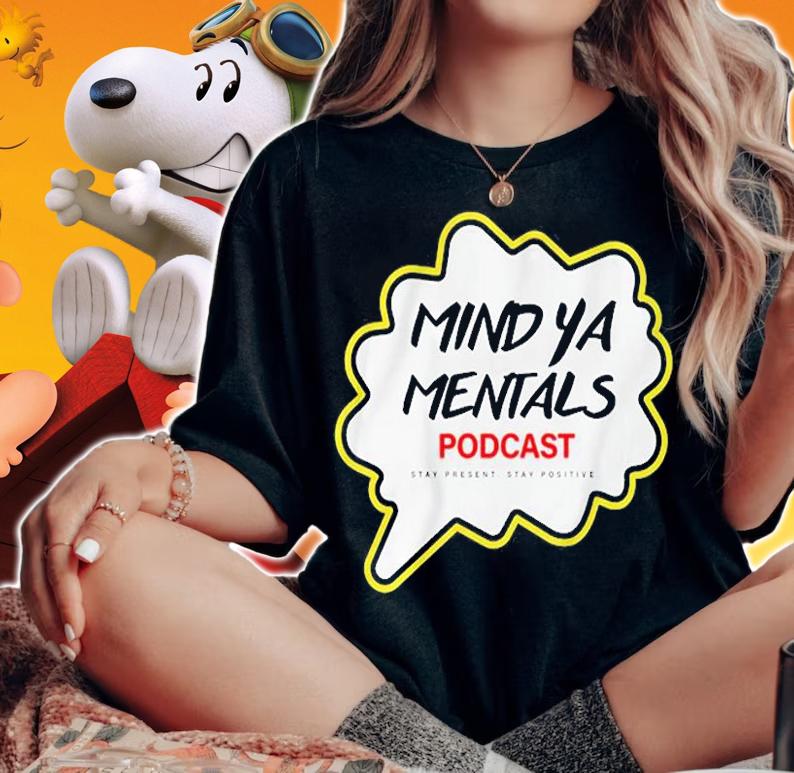 Mind Ya Mentals Podcast T-Shirt t-shirt
