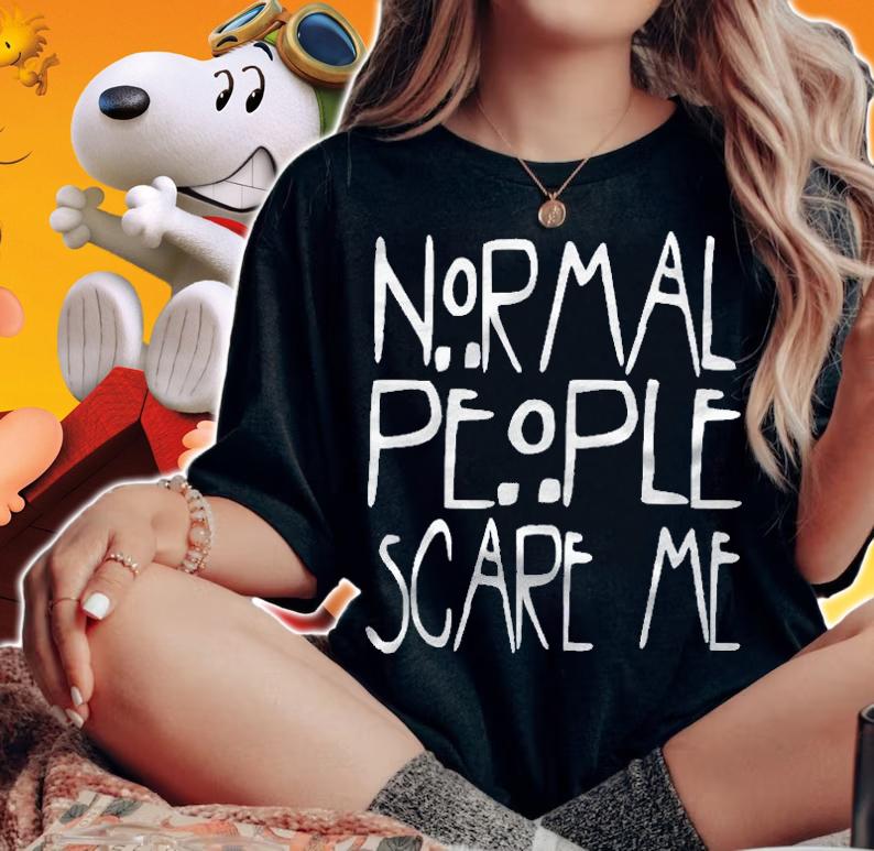 Normal People Scare Me Essential Shirt t-shirt