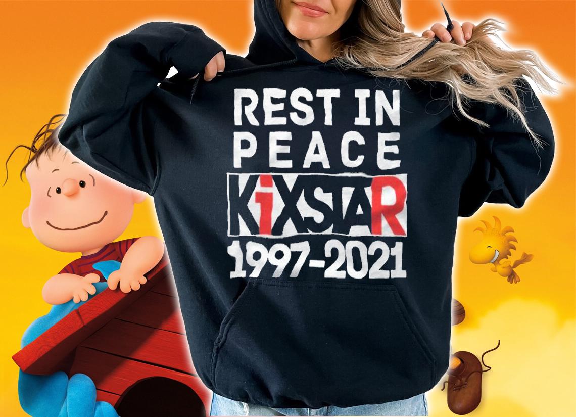 Rest In Peace KiXSTAR 1997-2021 Shirt t-shirt hoodie