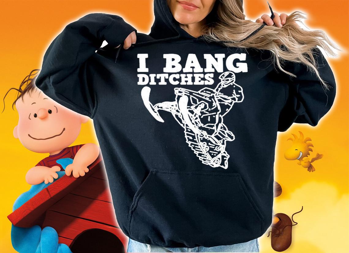 Snowmobile Rider I Bang Ditches Snowmobiling Racer T-Shirt t-shirt hoodie