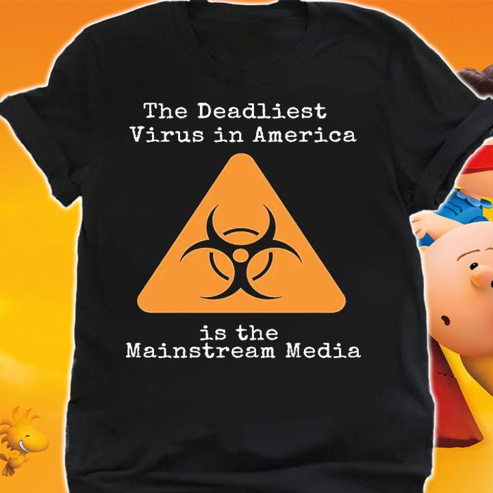 The Deadliest Virus In America Is The Mainstream Media T-Shirt t-shirt shirt