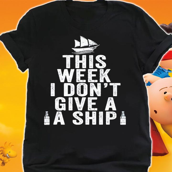 This Week I Dont Give A Ship Cruise Trip Vacation T-Shirt t-shirt shirt