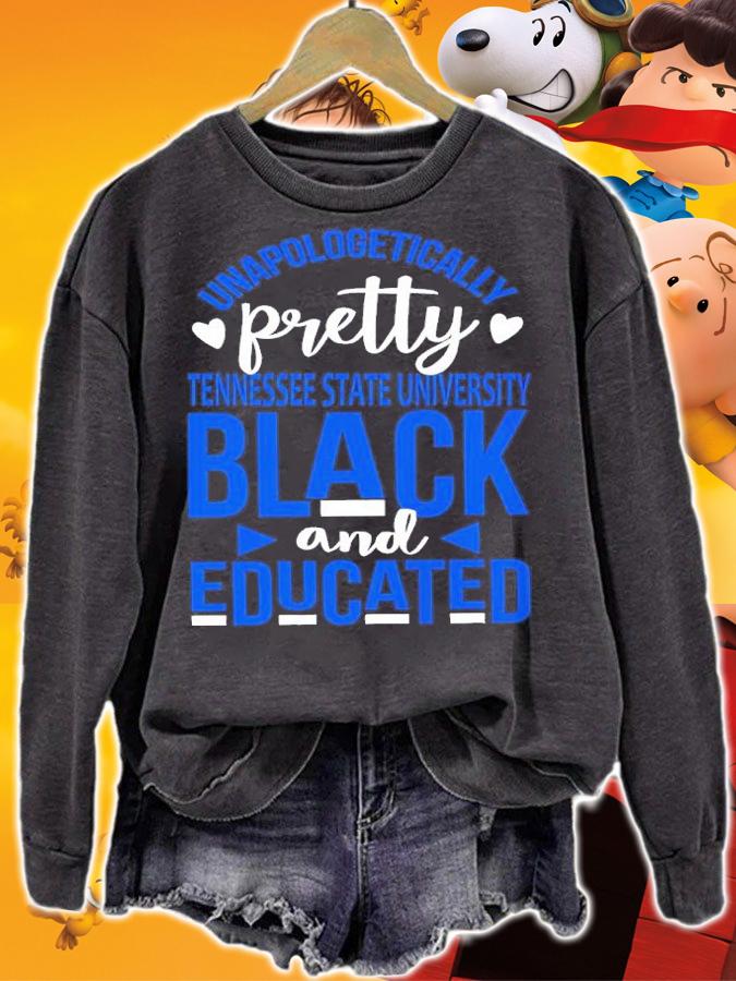Unapologetically Pretty Tennessee State University Black And Educated Shirt t-shirt sweatshirt