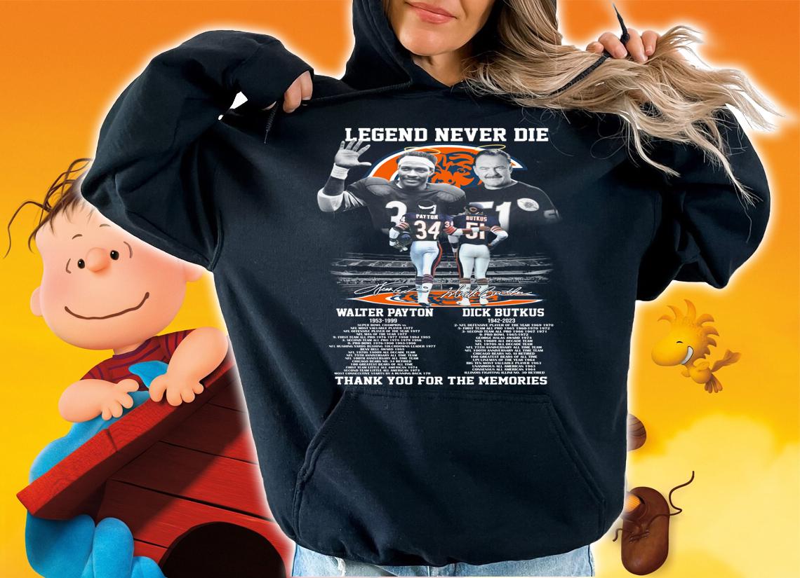 Walter Payton Dick Butkus Legends Never Die Thank You For The Memories t-shirt hoodie