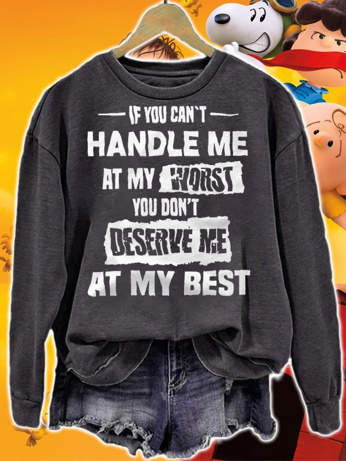If You can't handle me at my worst You don't deserve me at my best T-shirt t-shirt sweatshirt