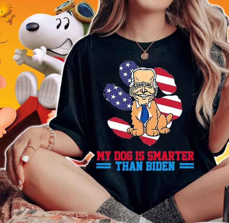 My Dog Is Smarter Than Biden Funny T-Shirt t-shirt woman shirt