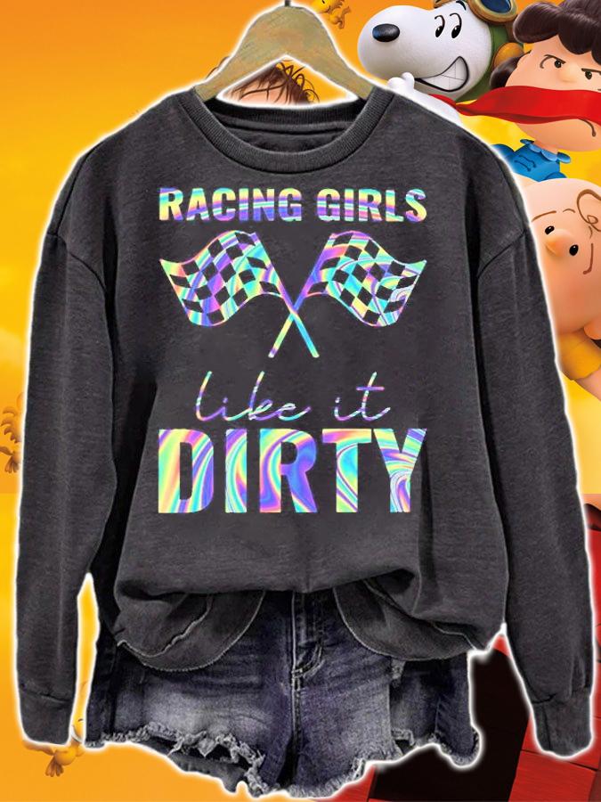Racing Girls Like It Dirty T-Shirt t-shirt sweatshirt