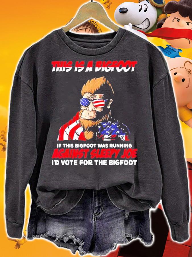 This Is Bigfoot Against Sleepy Joe I'd Vote For The Bigfoot Shirt t-shirt sweatshirt