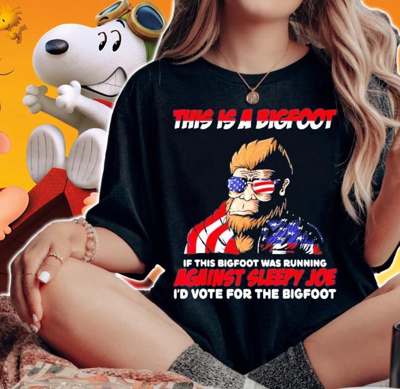 This Is Bigfoot Against Sleepy Joe I'd Vote For The Bigfoot Shirt t-shirt woman shirt