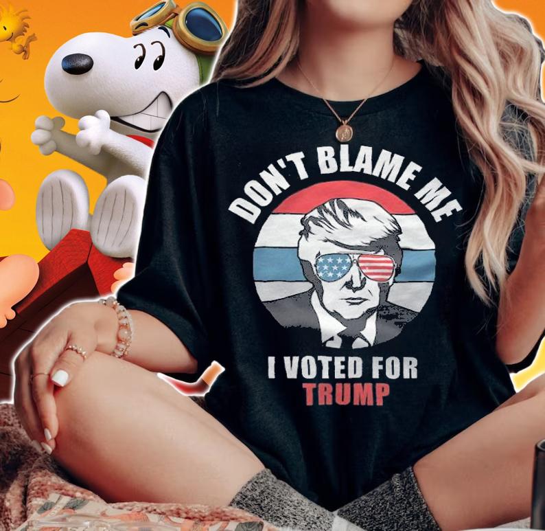 Don't Blame Me I Voted For Trump Funny Anti Biden T-Shirt t-shirt woman shirt