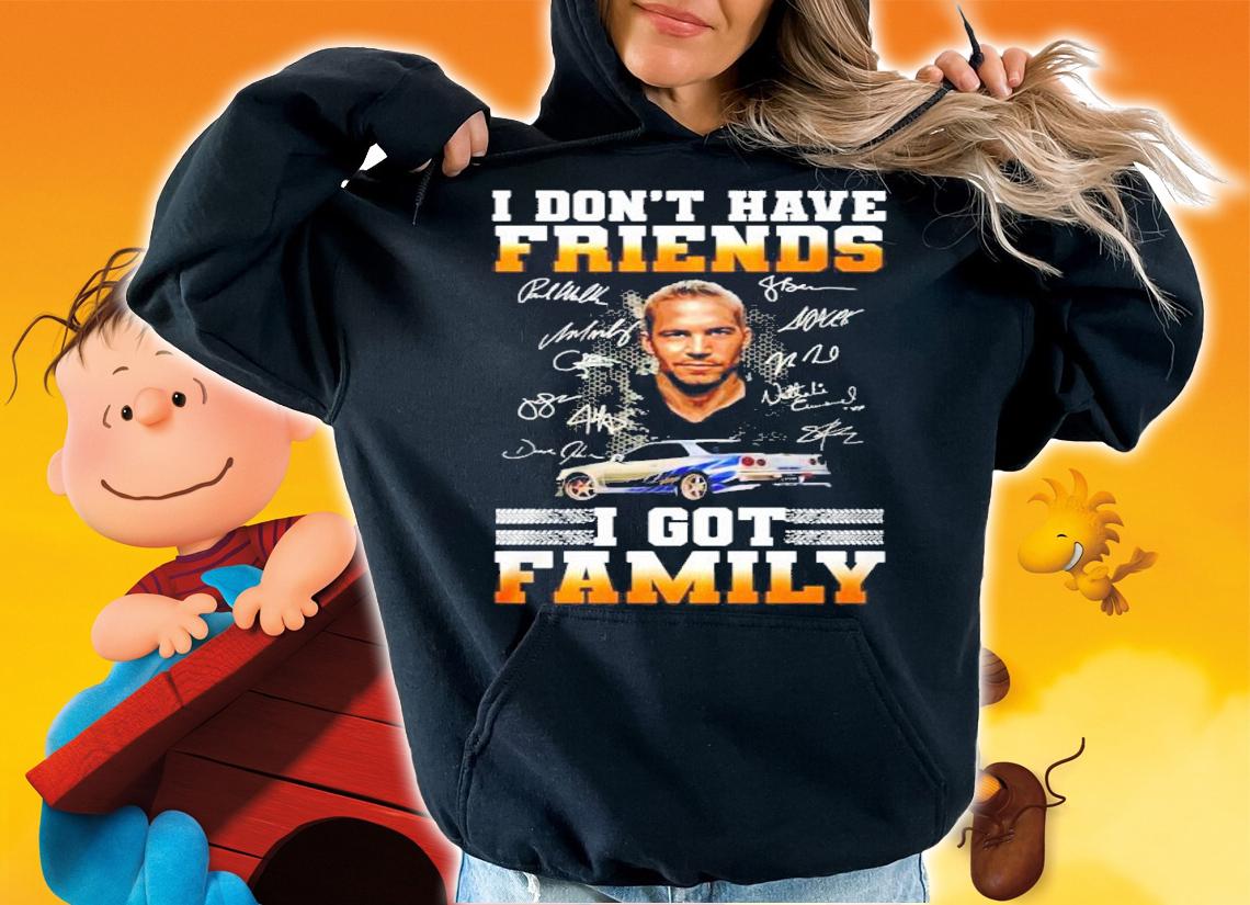 Fast And Furious Paul Walker I Don't Have Friends I Got Family Signatures Shirt t-shirt