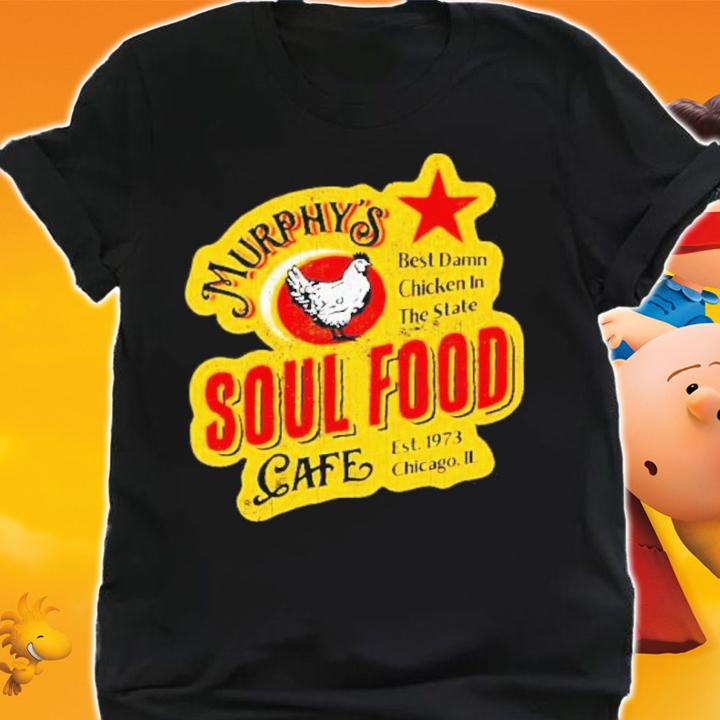Murphy's Soul Food Cafe Best Damn Chicken In The State Shirt t-shirt shirt