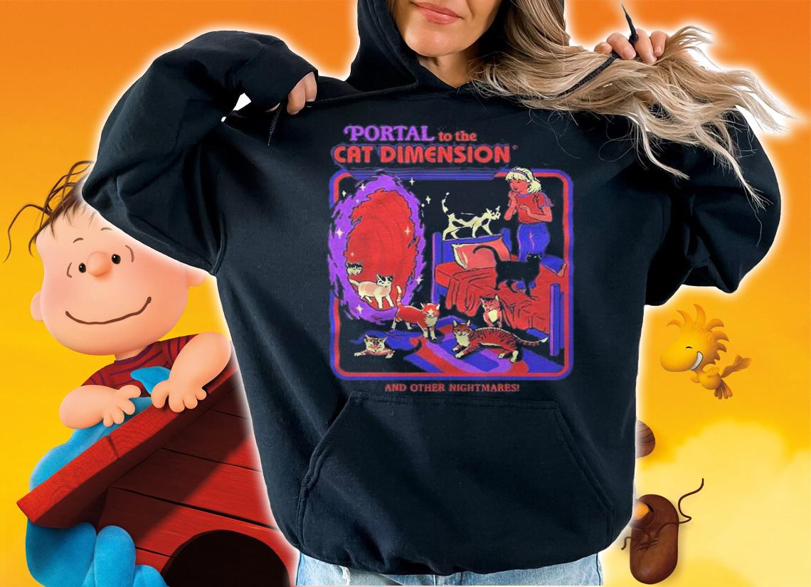 Portal to the Cat dimension and other nightmares T-shirt t-shirt hoodie