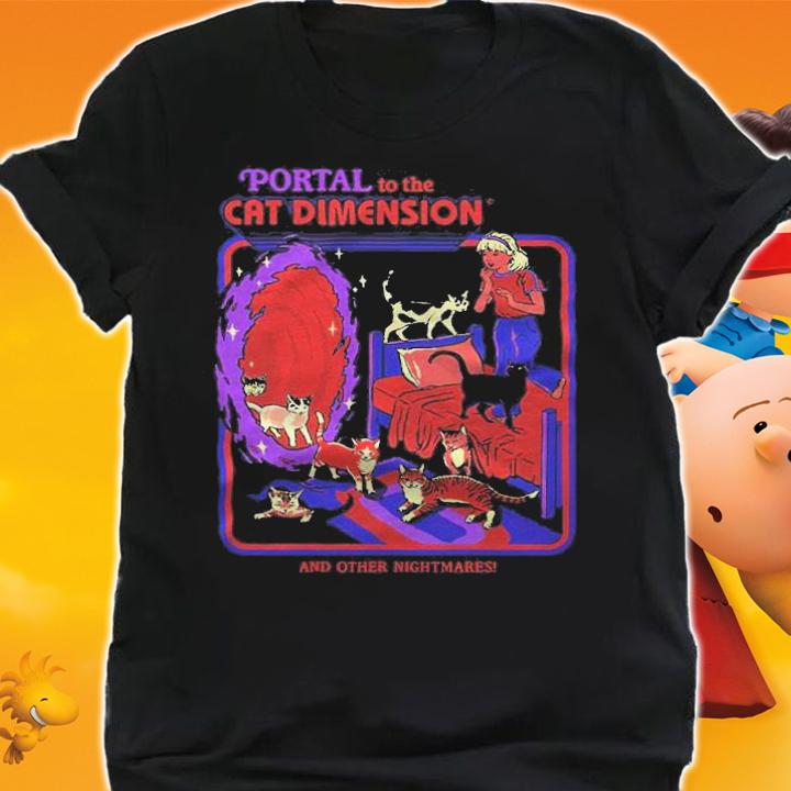 Portal to the Cat dimension and other nightmares T-shirt t-shirt shirt