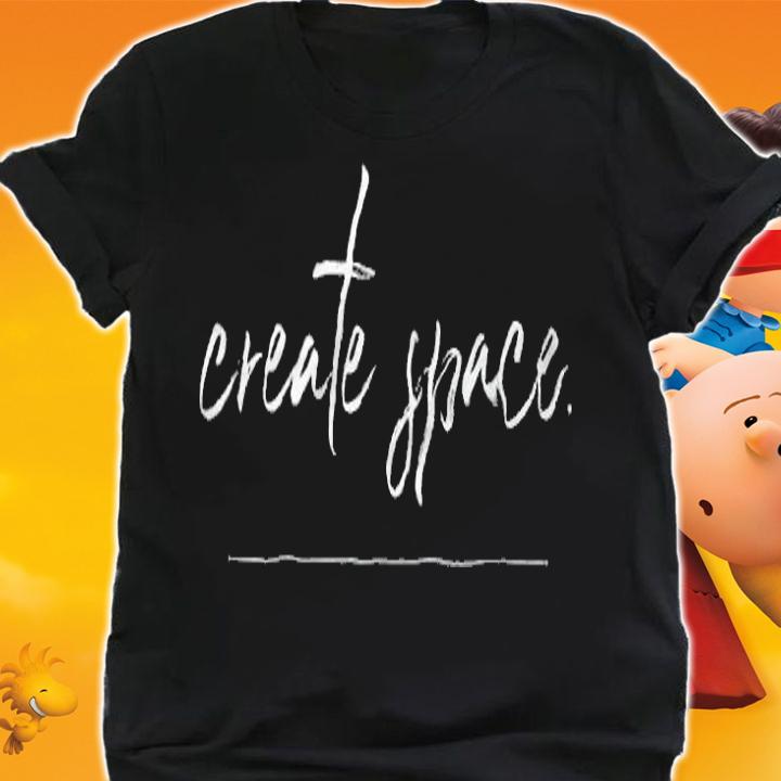 Create space T-shirt t-shirt shirt