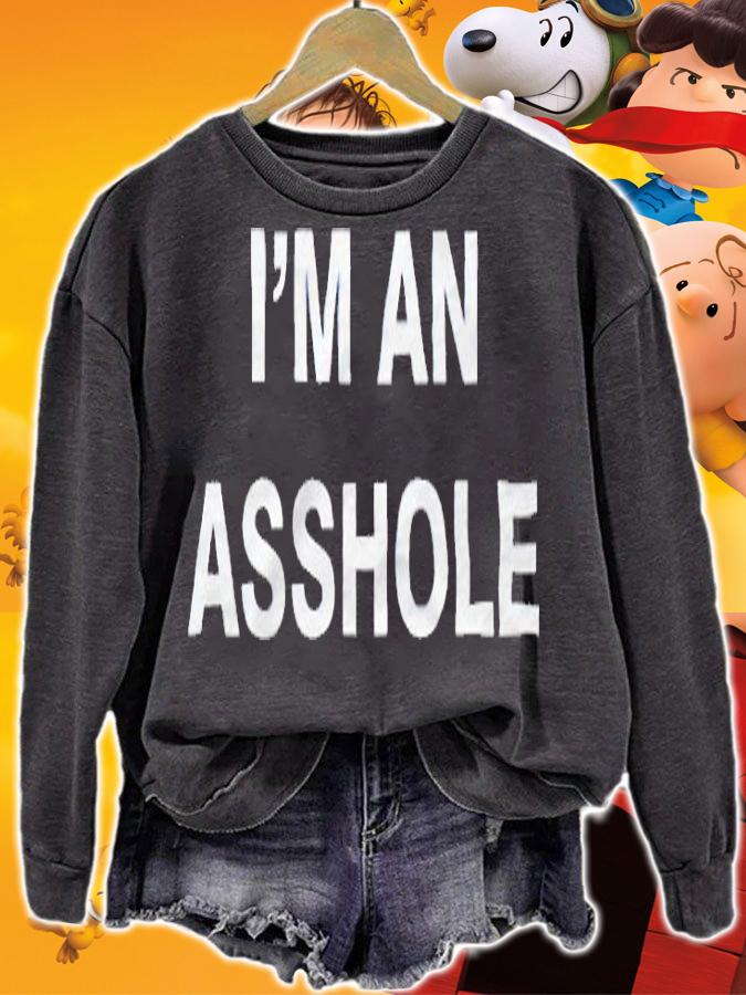 I'm an asshole T-shirt t-shirt sweatshirt