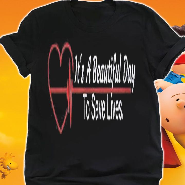 Its A Beautiful Day To Save Lives Nurse Rn Lpn Cna Gifts Shirt t-shirt shirt