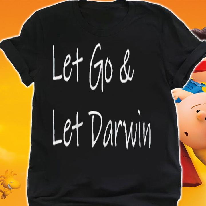 Let go and let Darwin T-shirt t-shirt shirt